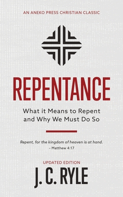 Repentance: What it Means to Repent and Why We ... 1622457463 Book Cover