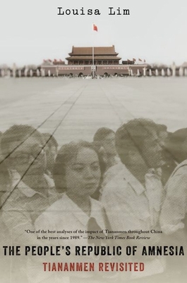 The People's Republic of Amnesia: Tiananmen Rev... 0190227915 Book Cover