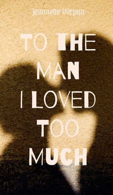 To the Man I Loved Too Much 9916759421 Book Cover