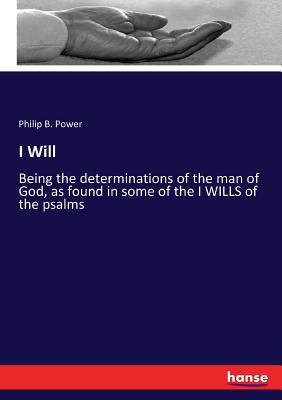 I Will: Being the determinations of the man of ... 3337101895 Book Cover