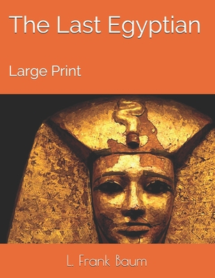 The Last Egyptian: Large Print 1692983032 Book Cover