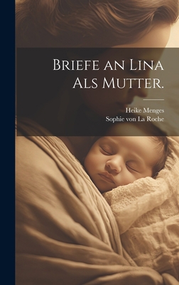 Briefe an Lina als Mutter. [German] 1021018309 Book Cover
