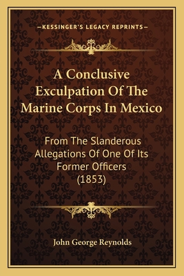 A Conclusive Exculpation Of The Marine Corps In... 1166437590 Book Cover