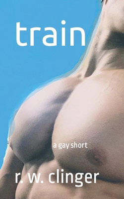 Train: A Gay Short B0CSHH7GTJ Book Cover