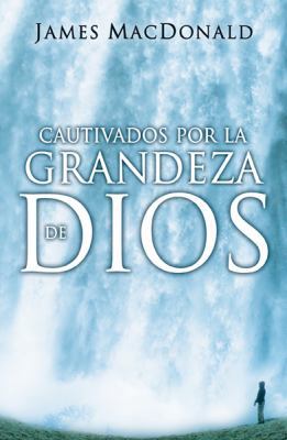 Cautivados por la grandeza de Dios/ Gripped by ... [Spanish] 0789914999 Book Cover