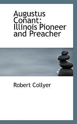 Augustus Conant: Illinois Pioneer and Preacher 0559919247 Book Cover