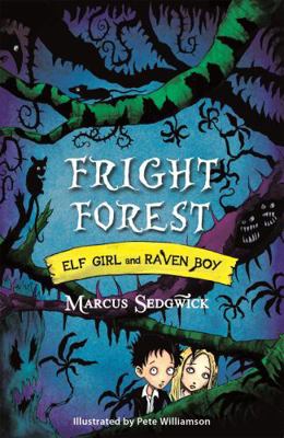 Fright Forest. Marcus Sedgwick (Elf Girl and Ra... 1444004859 Book Cover