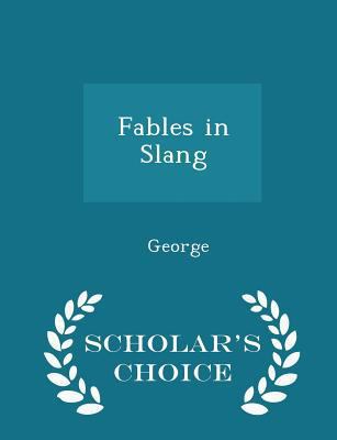 Fables in Slang - Scholar's Choice Edition 1296177939 Book Cover