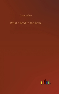 What´s Bred in the Bone 3734065879 Book Cover