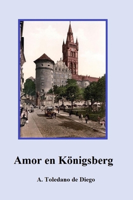 Amor en Königsberg [Spanish] 1790225302 Book Cover