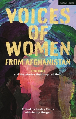 Voices of Women from Afghanistan: Five Plays an... 1350547360 Book Cover