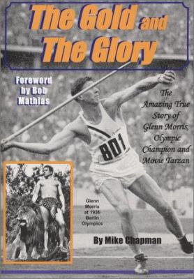 The Gold and the Glory: The Story of Glenn Morr... 096760804X Book Cover