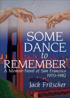 Some Dance To Remember: A Memoir-novel Of San F... 1560233273 Book Cover