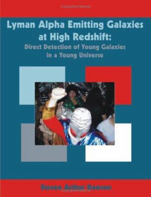 Lyman Alpha Emitting Galaxies at High Redshift:... 1581122942 Book Cover