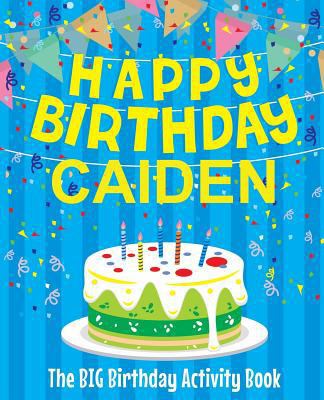 Happy Birthday Caiden - The Big Birthday Activi... 1720573808 Book Cover