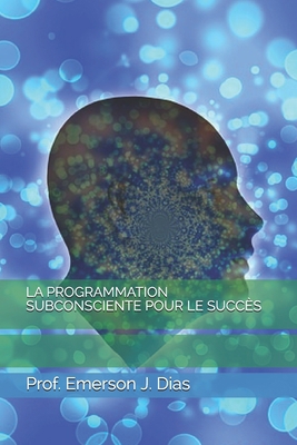 La Programmation Subconsciente Pour Le Succès [French] B08C8WLMP6 Book Cover