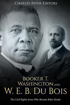 Booker T. Washington and W. E. B. Du Bois: The ... 1727313275 Book Cover