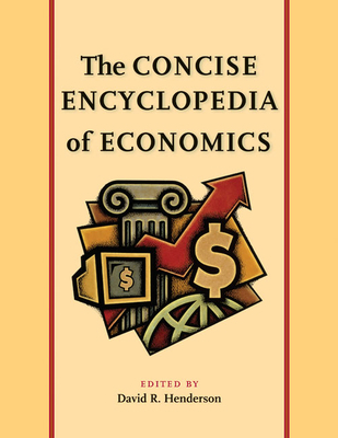 The Concise Encyclopedia of Economics 086597666X Book Cover