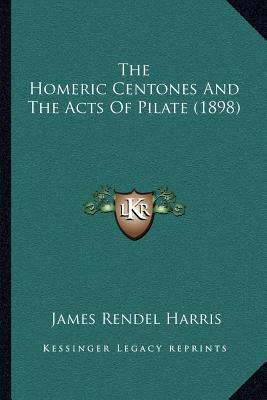 The Homeric Centones And The Acts Of Pilate (1898) 1167040546 Book Cover