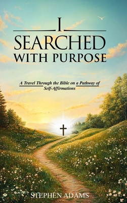 I Searched with Purpose: A Travel Through the B... 1088160727 Book Cover