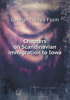 Chapters on Scandinavian immigration to Iowa 5518751605 Book Cover