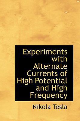 Experiments With Alternate Currents of High Pot... 0559085893 Book Cover