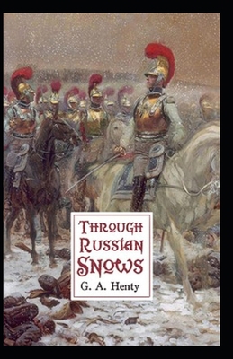 Through Russian Snows: G. A. Henty (Historical,... B0959GFC2P Book Cover