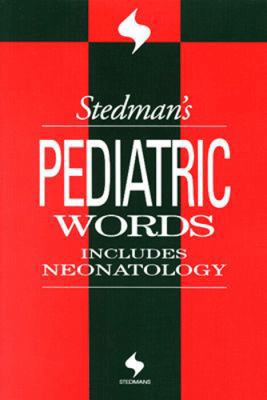Stedman's Pediatric Words: Includes Neonatology 0781730570 Book Cover