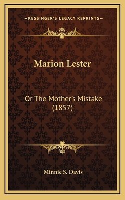 Marion Lester: Or the Mother's Mistake (1857) 116429640X Book Cover