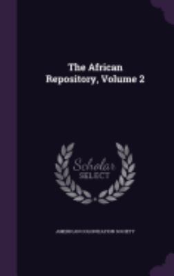 The African Repository, Volume 2 1358517320 Book Cover