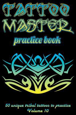 Tattoo Master Practice Book - 50 Unique Tribal ... 1726438511 Book Cover