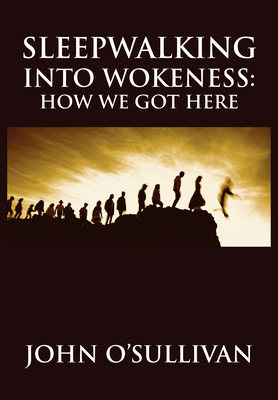 Sleepwalking Into Wokeness: How We Got Here 1680533290 Book Cover