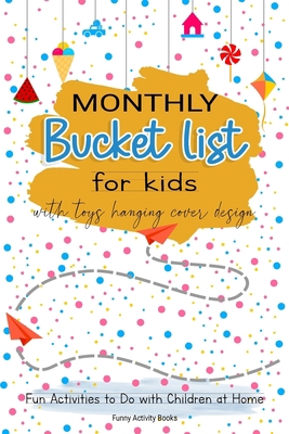 Monthly Bucket List for Kids with Toys Hanging ... B0884KN8SY Book Cover