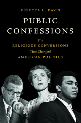 Public Confessions: The Religious Conversions T... 1469677415 Book Cover