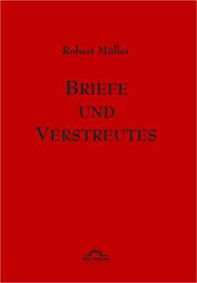 Robert Müller: Briefe und Verstreutes [German] 3896212397 Book Cover