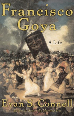 Francisco Goya: A Life 1582433070 Book Cover