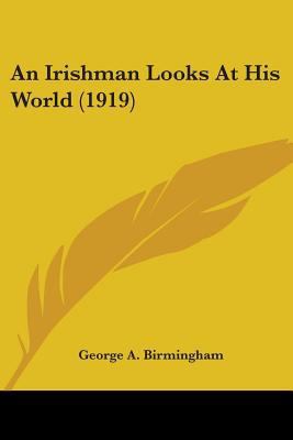 An Irishman Looks At His World (1919) 054886487X Book Cover