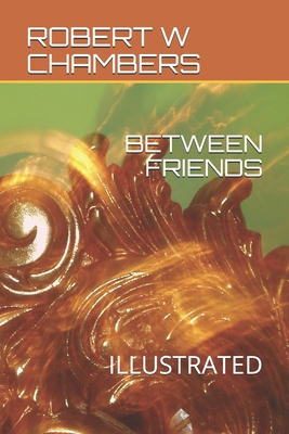 Between Friends: Illustrated 1672808065 Book Cover