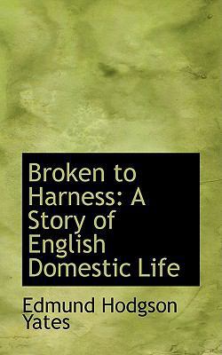 Broken to Harness: A Story of English Domestic ... 1110091699 Book Cover
