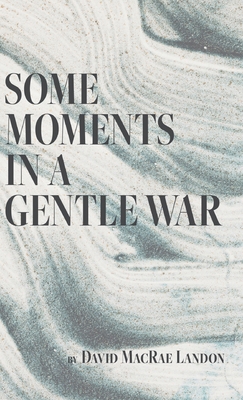 Some Moments in a Gentle War B0DLZ2MBZW Book Cover