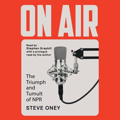 On Air: The Triumph and Tumult of NPR 1797192663 Book Cover