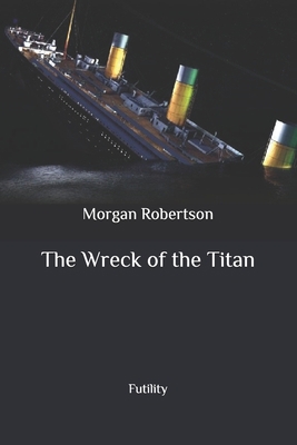 The Wreck of the Titan: Futility B08BWGWKDS Book Cover