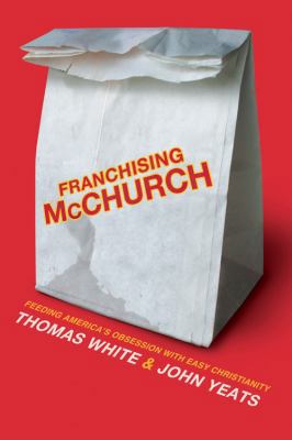 Franchising McChurch: Feeding Our Obsession wit... 1434700046 Book Cover