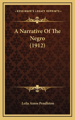 A Narrative Of The Negro (1912) 1164280600 Book Cover