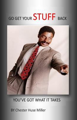 Go Get Your Stuff Back: You've Got What It Takes 1493510959 Book Cover