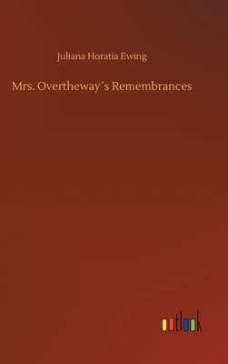 Mrs. Overtheway´s Remembrances 3734060494 Book Cover