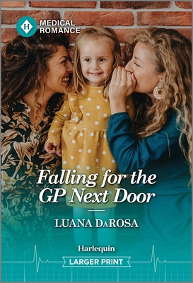 Falling for the GP Next Door [Large Print] 1335993452 Book Cover