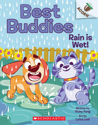 Rain Is Wet!: An Acorn Book (Best Buddies #3) 1338865633 Book Cover