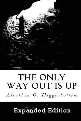 The Only Way Out Is Up: Extended Version 1511813814 Book Cover