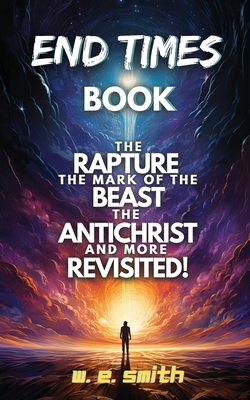 End Times Book: The Rapture, The Mark of the Be... B0DRF1B513 Book Cover
